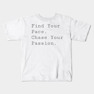 Find your pace, chase your passion t-shirt Kids T-Shirt